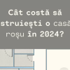 Află cât costă să construiești o casă la roșu în 2024 în România