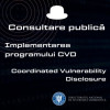 Consultare publică privind implementarea programului de Divulgare Coordonată a Vulnerabilităților – Coordinated Vulnerability Disclosure (CVD)